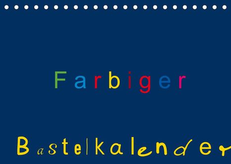 Claudia Burlager: Burlager, C: Farbiger Bastelkalender (Tischkalender 2022 DIN, Kalender