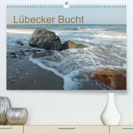 André Tams: Tams, A: Lübecker Bucht (Premium, hochwertiger DIN A2 Wandka, Kalender