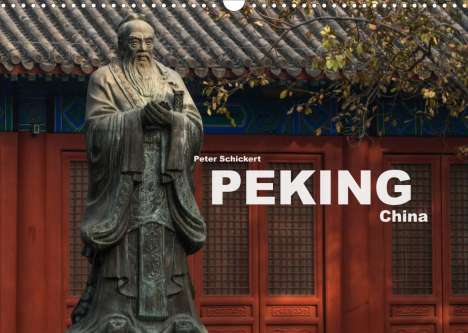 Peter Schickert: Schickert, P: Peking - China (Wandkalender 2022 DIN A3 quer), Kalender