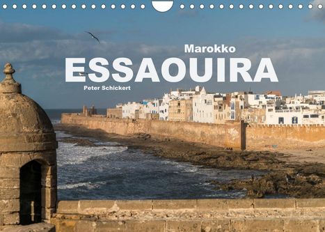 Peter Schickert: Schickert, P: Marokko - Essaouira (Wandkalender 2022 DIN A4, Kalender