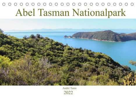 André Tams: Tams, A: Abel Tasman Nationalpark (Tischkalender 2022 DIN A5, Kalender