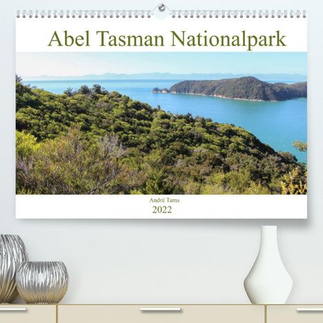André Tams: Tams, A: Abel Tasman Nationalpark (Premium, hochwertiger DIN, Kalender