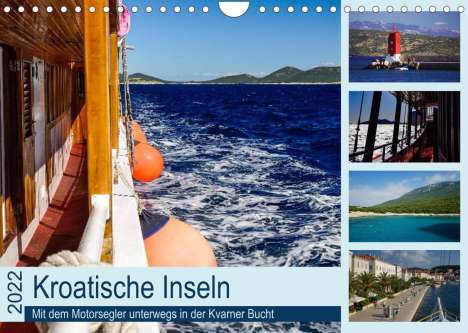 Silke Liedtke Reisefotografie: Kroatische Inseln - Mit dem Motorsegler unterwegs in der Kvarner Bucht (Wandkalender 2022 DIN A4 quer), Kalender