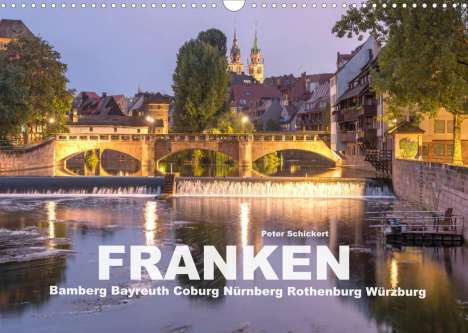Peter Schickert: Schickert, P: Franken - Bamberg, Bayreuth, Coburg, Nürnberg,, Kalender