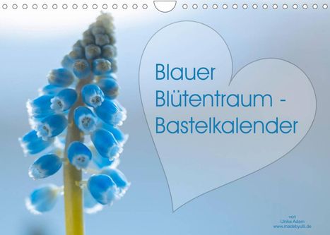 Ulrike Adam: Adam, U: Blauer Blütentraum - Bastelkalender (Wandkalender 2, Kalender
