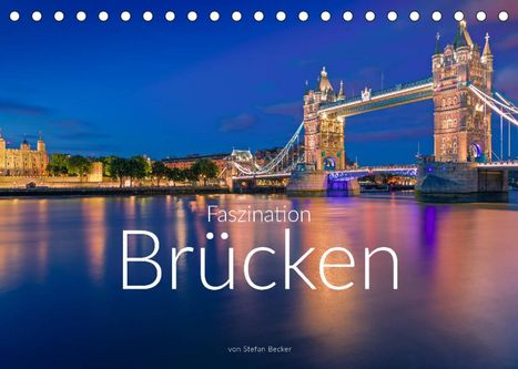 Stefan Becker: Becker, S: Faszination Brücken (Tischkalender 2022 DIN A5 qu, Kalender