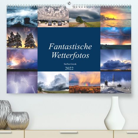 Steffen Gierok: Gierok, S: Fantastische Wetterfotos (Premium, hochwertiger D, Kalender