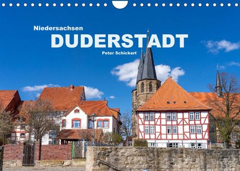 Peter Schickert: Schickert, P: Niedersachsen - Duderstadt (Wandkalender 2022, Kalender