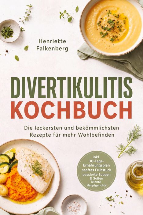 "Divertikulitis Kochbuch" von Henriette Falkenberg. Verschiedene Gerichte und Kräuter sind dekorativ angerichtet.