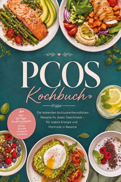 PCOS Kochbuch. Rezepte für stabile Energie und Hormonbalance. Verschiedene gesunde Gerichte sind stilvoll angerichtet.