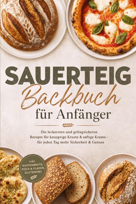 „SAUERTEIG Backbuch für Anfänger“; runde Brote, Pizza, Fladen auf Tellern; inkl. Kastenkbroten, glutenfrei.