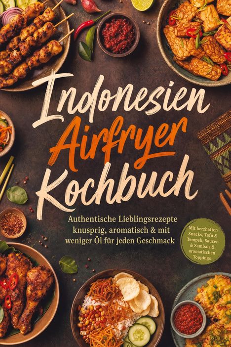 "Indonesien Airfryer Kochbuch" in großer, handgezeichneter Schrift. Verschiedene indonesische Gerichte umrahmen den Text.