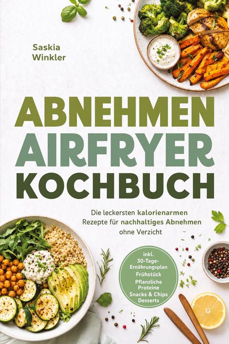 Titel: "Abnehmen Airfryer Kochbuch". Grüne Salate, Gemüse, Hülsenfrüchte und Gewürze bilden appetitliches Arrangement.