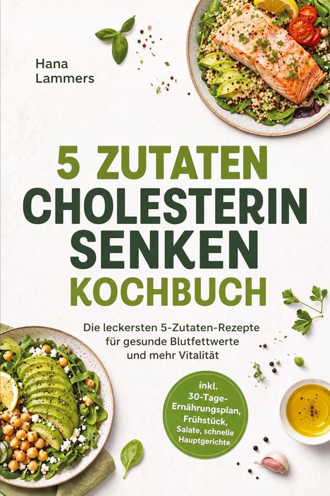 „5 Zutaten Cholesterin senken Kochbuch“ mit Fotos von gesunden Gerichten, Avocado, Kichererbsen und Fisch.