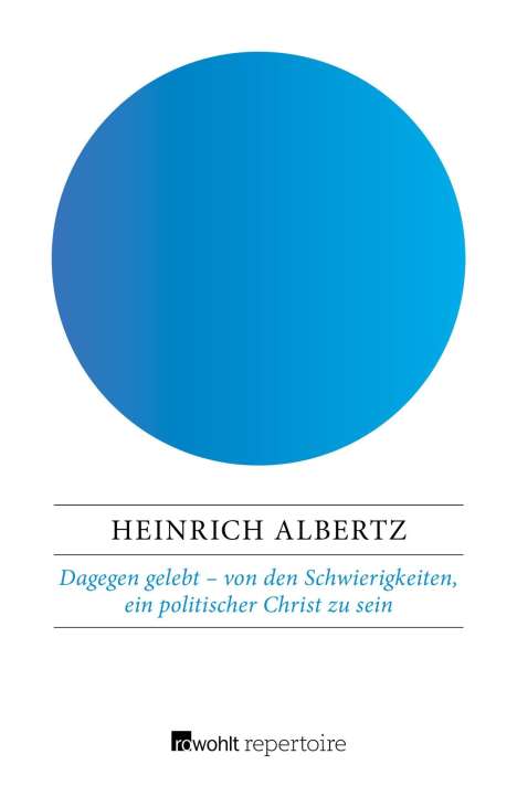 Heinrich Albertz: Dagegen gelebt - von den Schwierigkeiten, ein politischer Christ zu sein, Buch