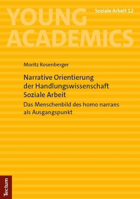 Moritz Rosenberger: Narrative Orientierung der Handlungswissenschaft Soziale Arbeit, Buch