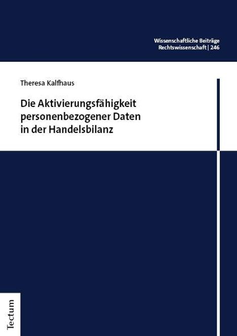Theresa Kalfhaus: Die Aktivierungsfähigkeit personenbezogener Daten in der Handelsbilanz, Buch