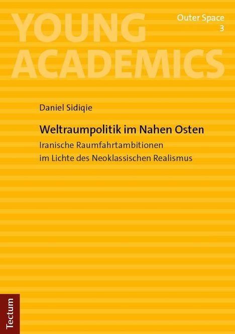 Text: "Young Academics", "Outer Space 3", "Daniel Sidiqie", "Weltraumpolitik im Nahen Osten", "Iranische Raumfahrtambitionen im Lichte des Neoklassischen Realismus". Hintergrund: Gelb gestreiftes Design.