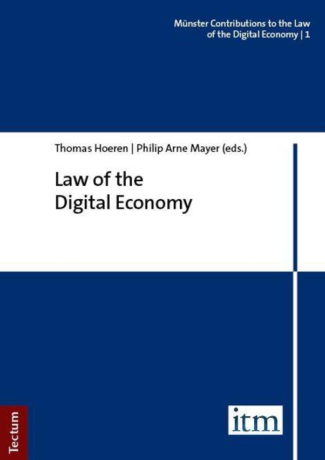 Münster Contributions to the Law of the Digital Economy | Thomas Hoeren, Philip Arne Mayer: "Law of the Digital Economy".