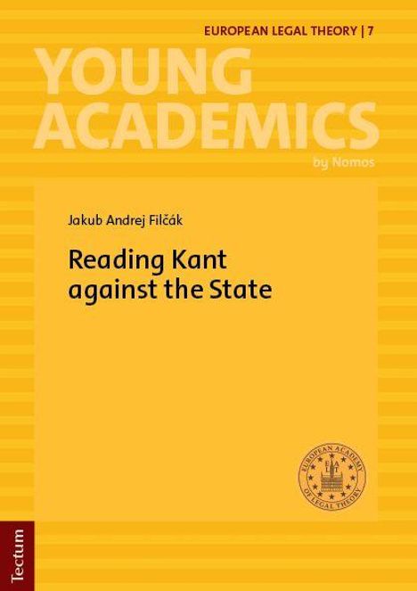 "European Legal Theory 7", "Young Academics", "Jakub Andrej Filčák", "Reading Kant against the State". Gelber Hintergrund.