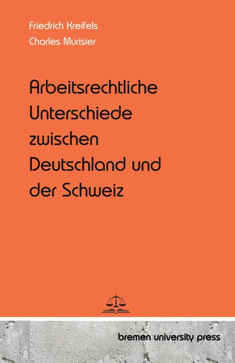 Friedrich Kreifels: Arbeitsrechtliche Unterschiede zwischen Deutschland und der Schweiz, Buch