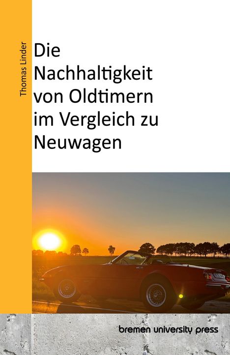 Thomas Linder: Die Nachhaltigkeit von Oldtimern im Vergleich zu Neuwagen, Buch