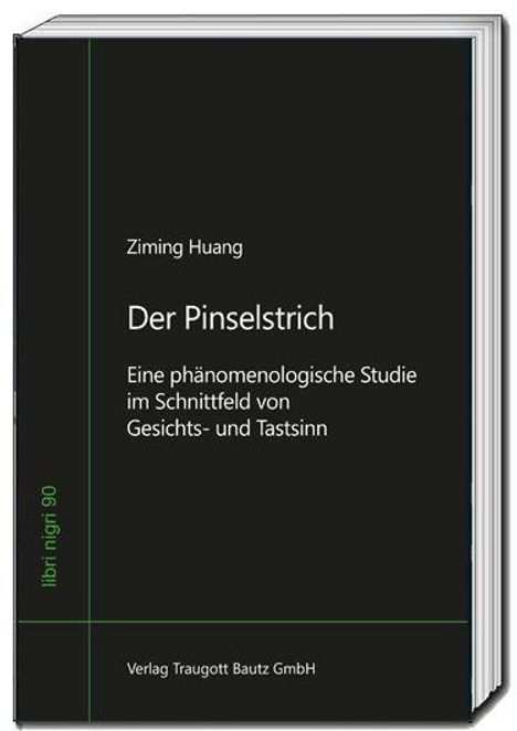Text: Ziming Huang, Der Pinselstrich, Eine phänomenologische Studie im Schnittfeld von Gesichts- und Tastsinn, Verlag Traugott Bautz GmbH. Schwarzes Buchcover mit weißer Schrift.
