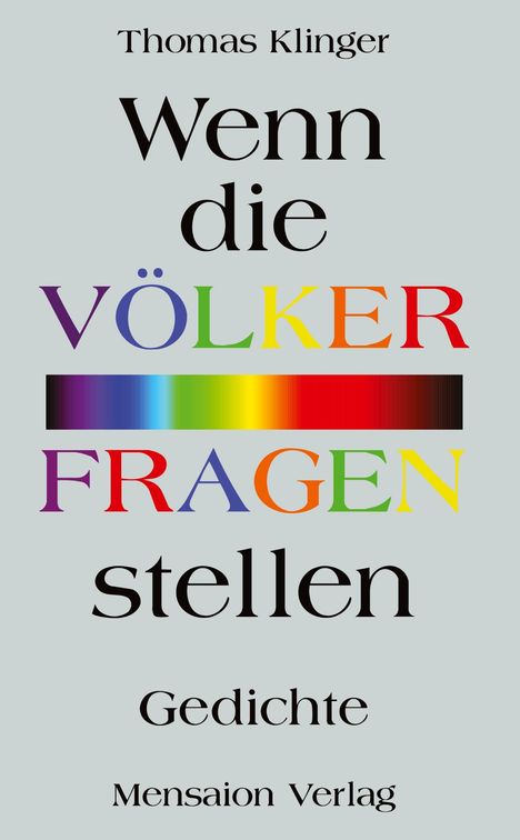 Text in Schwarz: „Thomas Klinger“, „Wenn die VÖLKER FRAGEN stellen“, „Gedichte“, „Mensaison Verlag“. „VÖLKER FRAGEN“ bunt.