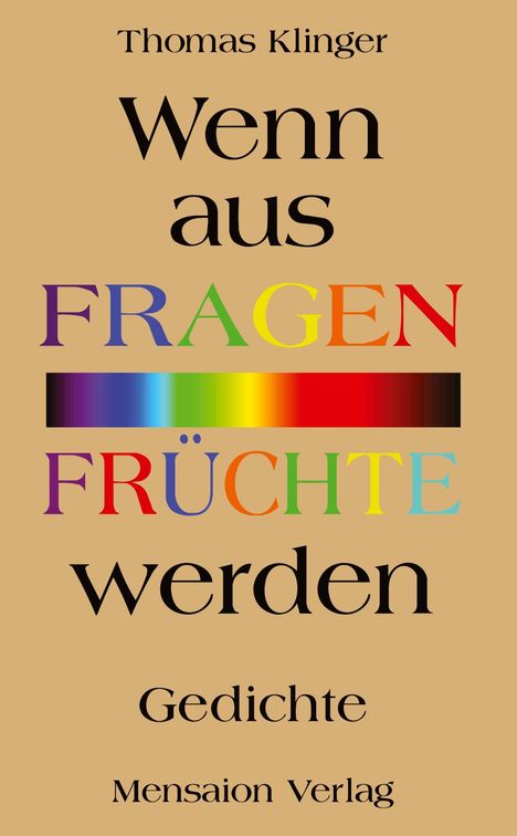Buchtitel: "Wenn aus FRAGEN FRÜCHTE werden", Autor: Thomas Klinger, Verlag: Mensaion. Bunte Regenbogen-Farbverläufe.
