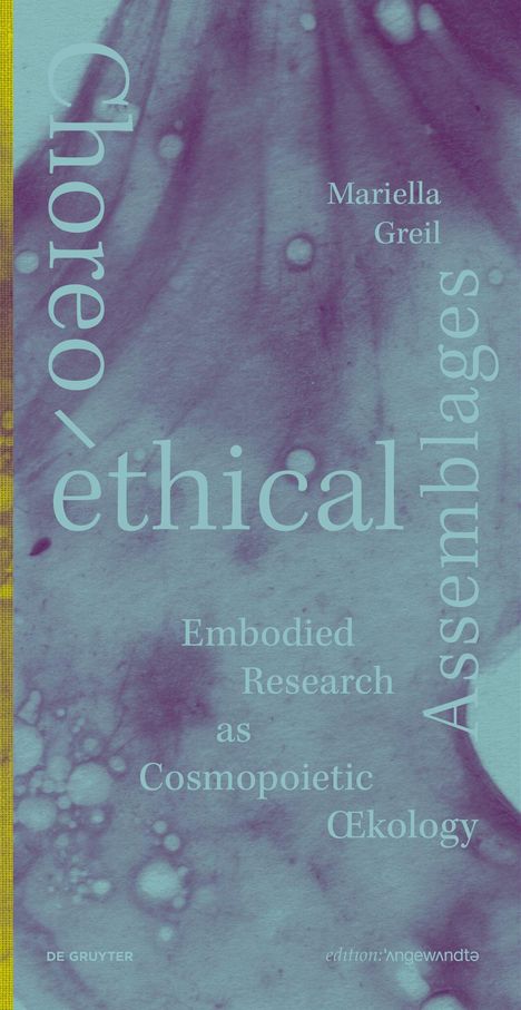 "Choreo\>ethical Assemblages: Embodied Research as Cosmopoietic Œkology. Mariella Greil." Violetter Hintergrund mit abstrakten Mustern.