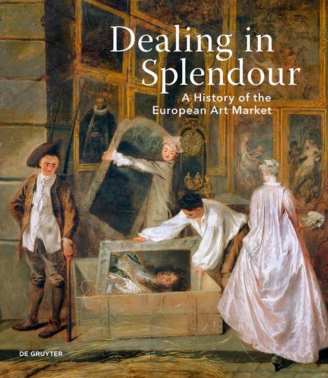 Texte: "Dealing in Splendour: A History of the European Art Market" oben. Gemälde mit fünf Menschen in historischer Kleidung.