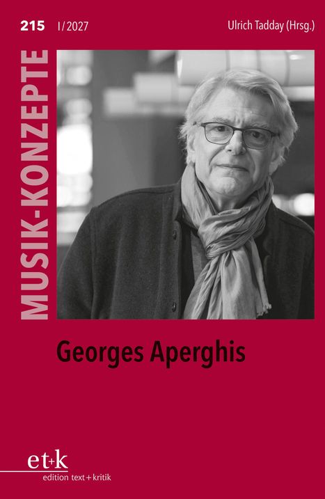 "215 I/2027, MUSIK-KONZEPTE, Georges Aperghis, Ulrich Tadday (Hrsg.)."

Schwarz-Weiß-Foto eines Mannes mit Schal und Brille.