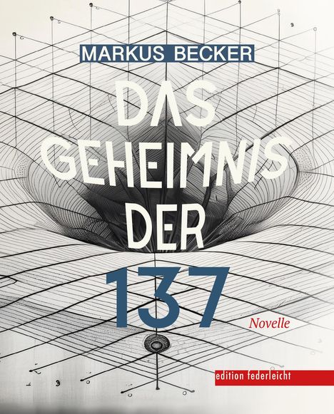 Markus Becker: Das Geheimnis der 137, Buch