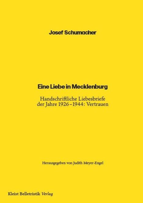 Der Titel lautet "Eine Liebe in Mecklenburg". Gelber Hintergrund, schwarzer Text. Autor: Josef Schumacher. Herausgeberin: Judith Meyer-Engel.