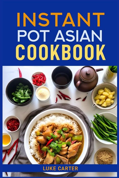 Luke Carter: Instant Pot Asian Cookbook, Buch