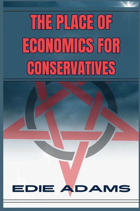 Edie Adams: The Place Of Economics For Conservatives, Buch