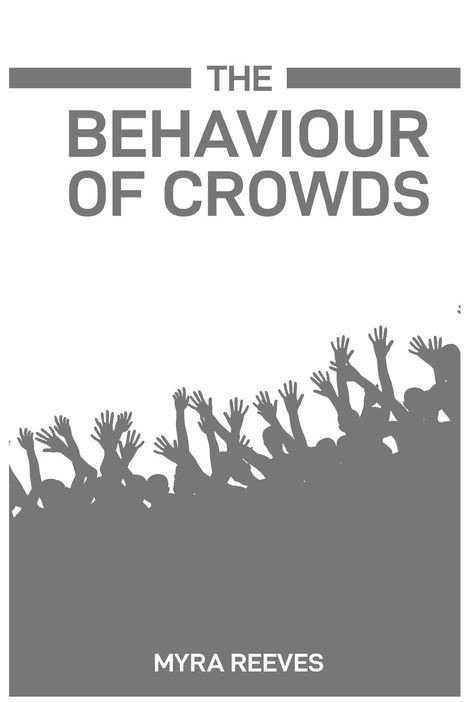 Myra Reeves: The Behaviour Of Crowds, Buch