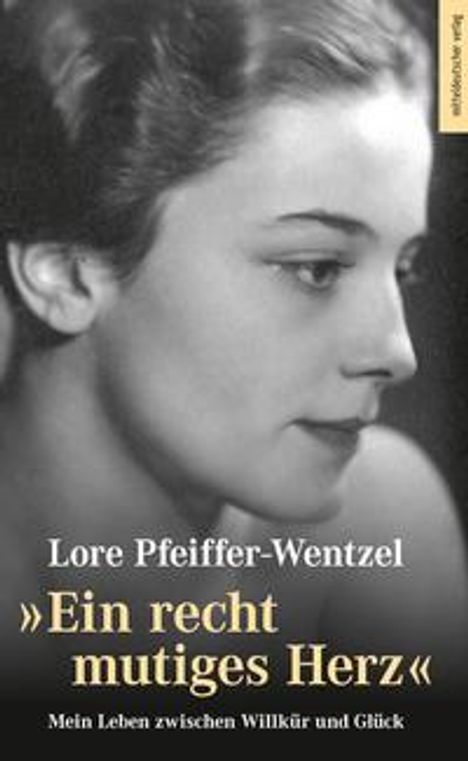 Lore Pfeiffer-Wentzel: "Ein recht mutiges Herz", Buch