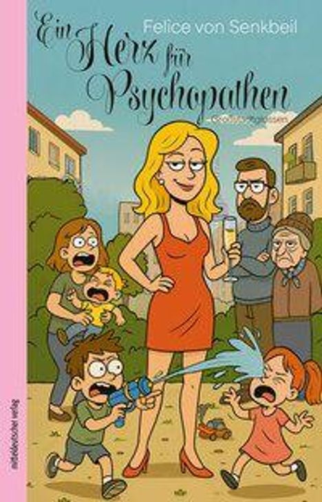 „Ein Herz für Psychopathen“ von Felice von Senkbeil. Illustration: Frau inmitten streitender Kinder.