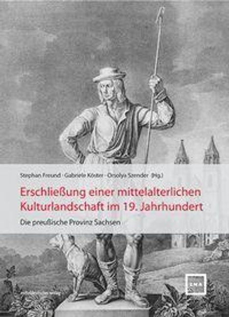Titel: "Erschließung einer mittelalterlichen Kulturlandschaft im 19. Jahrhundert". Illustration: Mann mit Speer.
