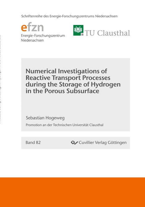 Sebastian Hogeweg: Numerical Investigations of Reactive Transport Processes during the Storage of Hydrogen in the Porous Subsurface, Buch