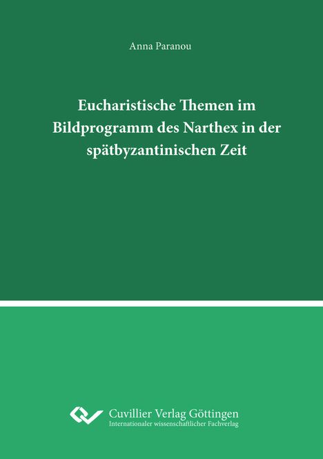 Anna Paranou: Eucharistische Themen im Bildprogramm des Narthex in der spätbyzantinischen Zeit., Buch