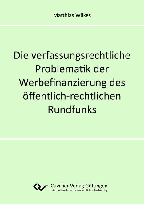 Titel: "Die verfassungsrechtliche Problematik der Werbefinanzierung des öffentlich-rechtlichen Rundfunks". Hellgrüner Hintergrund.