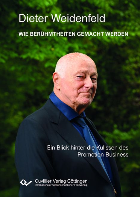 „Dieter Weidenfeld, WIE BERÜHMTHEITEN GEMACHT WERDEN. Ein Blick hinter die Kulissen des Promotion Business.“ Mann im Anzug.