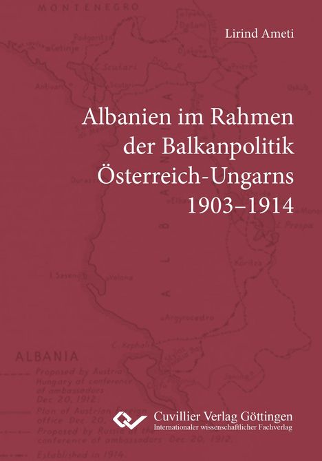"Albanien im Rahmen der Balkanpolitik Österreich-Ungarns 1903–1914" von Lirind Ameti. Roter Hintergrund, Landkarte.
