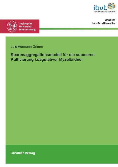 Luis Hermann Grimm: Sporenaggregationsmodell für die submerse Kultivierung koagulativer Myzelbildner, Buch