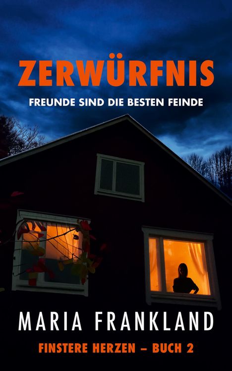 Titel: ZERWÜRFNIS. Untertitel: FREUNDE SIND DIE BESTEN FEINDE. Autor: MARIA FRANKLAND. Ein Haus bei Nacht.