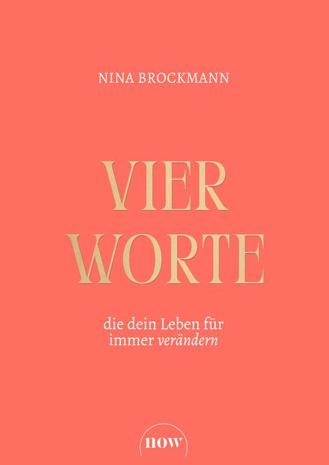 Nina Brockmann: Vier Worte, die dein Leben für immer verändern, Buch