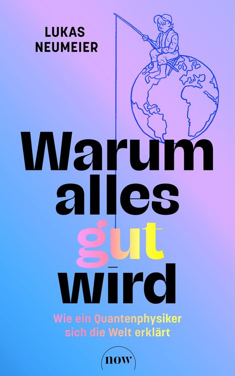 Lukas Neumeier: Warum alles gut wird, Buch