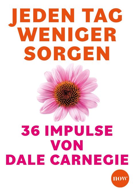 "Jeden Tag weniger Sorgen. 36 Impulse von Dale Carnegie." Eine rosa Blume und ein oranges "now" Logo sind sichtbar.